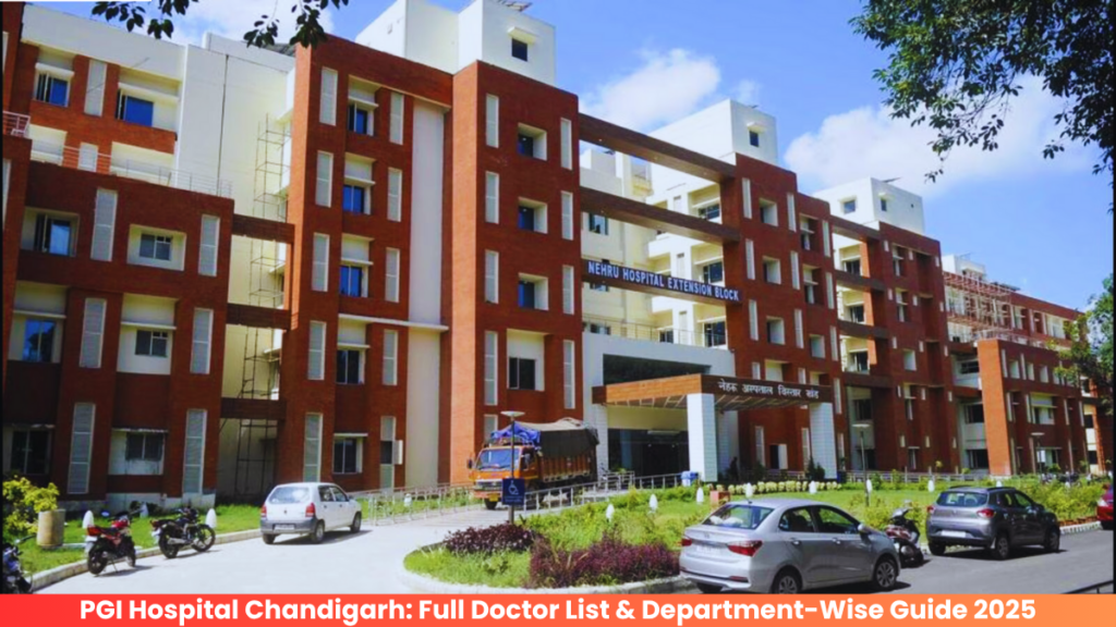 PGI Hospital Chandigarh Full Doctor List & Department-Wise Guide 2025